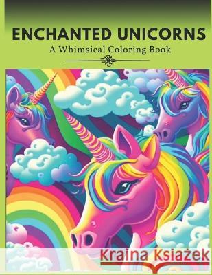 Enchanted Unicorns: A Whimsical Coloring Book Jennifer E Powell   9798376076644 Independently Published - książka