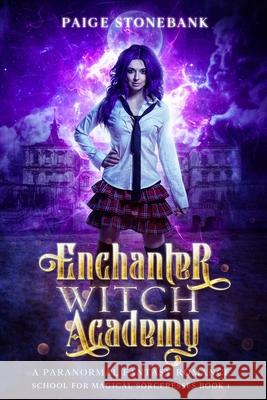 Enchanter Witch Academy: A Paranormal Fantasy Romance, School For Magical Sorceresses Paige Stonebank 9781953543097 Stonebank Publishing - książka