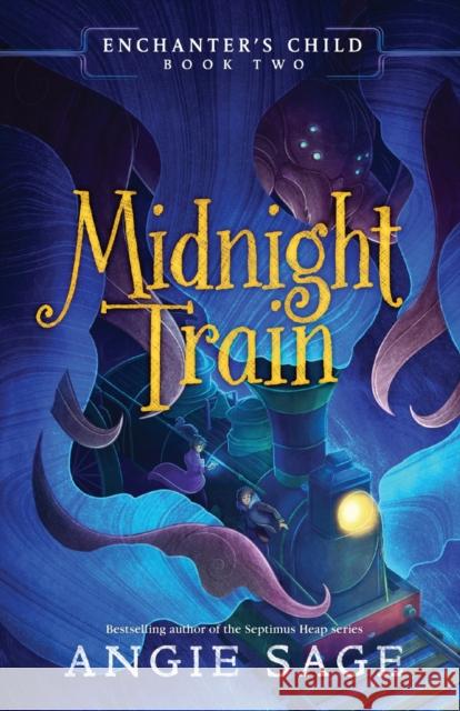 Enchanter's Child, Book Two: Midnight Train Angie Sage 9780062875198 Katherine Tegen Books - książka