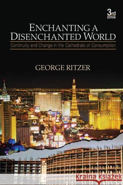 Enchanting a Disenchanted World: Continuity and Change in the Cathedrals of Consumption Ritzer, George 9781412975810 Pine Forge Press - książka