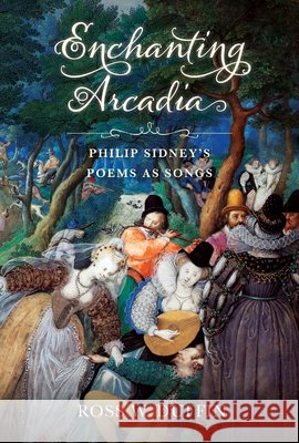 Enchanting Arcadia: Philip Sidney's Poems as Songs Ross W. Duffin 9780253076526 Indiana University Press - książka