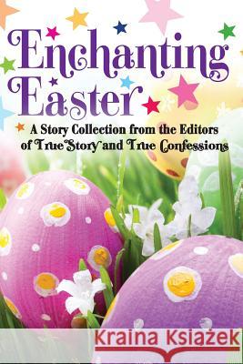 Enchanting Easter Editors of True Story and True Confessio 9781938877933 True Renditions - książka