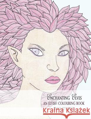 Enchanting Elves: An Elvish Colouring Book Jenna Lyn Field 9781546868071 Createspace Independent Publishing Platform - książka