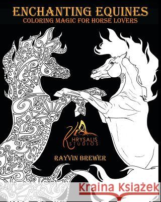 Enchanting Equines: Coloring Magic for Horse Lovers Rayvin Brewer 9780995270503 Blurb - książka