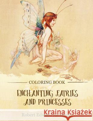 Enchanting Fairies and Princesses Robert Edward Alexander 9781540593344 Createspace Independent Publishing Platform - książka