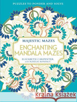 Enchanting Mandala Mazes: Puzzles to Ponder and Solve Elizabeth Carpenter 9781942021469 Get Creative 6 - książka