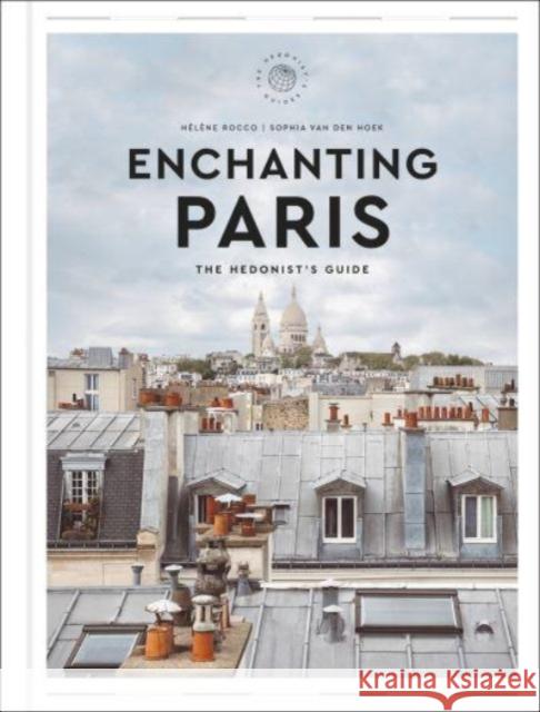 Enchanting Paris: The Hedonist's Guide Helene Rocco 9780063313989 HarperCollins Publishers Inc - książka