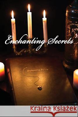 Enchanting Secrets R. L. Wells Steve Lyons Jenny Miller 9780615909462 Rusty Wells - książka