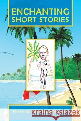 Enchanting Short Stories Hannah Catherine Elizabeth Lamont 9781984593535 Xlibris UK - książka