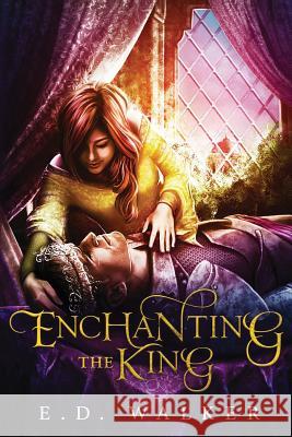 Enchanting the King E. D. Walker 9780996009980 Edw Books - książka