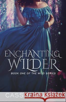 Enchanting Wilder Cassie Graham 9781976350474 Createspace Independent Publishing Platform - książka