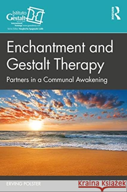 Enchantment and Gestalt Therapy: Partners in Exploring Life Polster, Erving 9780367612733 Routledge - książka
