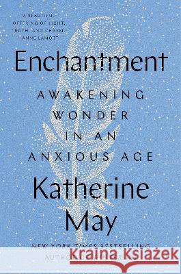 Enchantment: Awakening Wonder in an Anxious Age Katherine May 9780593329993 Riverhead Books - książka