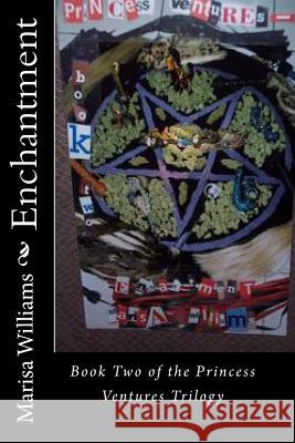 Enchantment: Book Two of the Princess Ventures Trilogy Marisa Williams 9781440487958 Createspace Independent Publishing Platform - książka