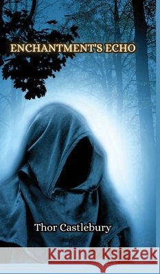 Enchantment's Echo Thor Castlebury 9789916850817 Creative Arts Management Ou - książka