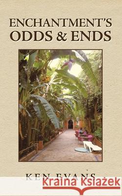 Enchantment's Odds & Ends Ken Evans 9781665591751 Authorhouse UK - książka