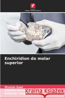 Enchiridion do molar superior Munish Goel Shweta Verma Balkaran Singh Kanwar 9786207602209 Edicoes Nosso Conhecimento - książka