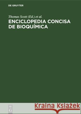 Enciclopedia concisa de bioquímica Thomas Scott, Mary Eagleson, Joaquín Soler Molina 9783112327852 De Gruyter - książka