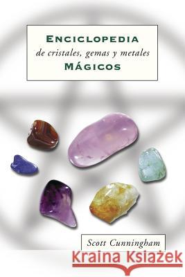 Enciclopedia de Cristales, Gemas Y Metales Mágicos Cunningham, Scott 9781567181890 Llewellyn Espanol - książka