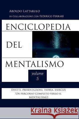 Enciclopedia del Mentalismo - Vol. 5 Aroldo Lattarulo 9780244455941 Lulu.com - książka