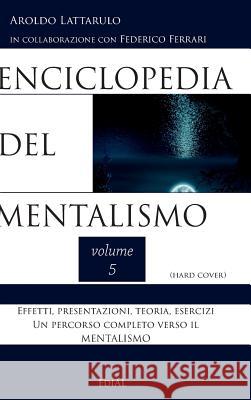 Enciclopedia del Mentalismo vol. 5 Hard Cover Aroldo Lattarulo 9780244177652 Lulu.com - książka