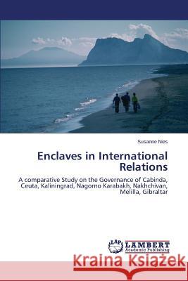 Enclaves in International Relations Nies Susanne 9783659630590 LAP Lambert Academic Publishing - książka