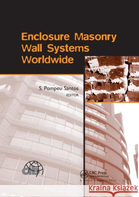 Enclosure Masonry Wall Systems Worldwide: Typical Masonry Wall Enclosures in Belgium, Brazil, China, France, Germany, Greece, India, Italy, Nordic Cou S. Pompe 9780367389758 CRC Press - książka