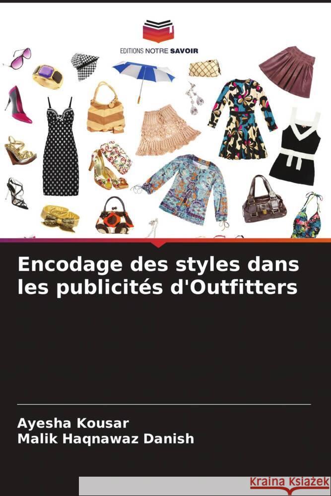 Encodage des styles dans les publicit?s d'Outfitters Ayesha Kousar Malik Haqnawaz Danish 9786207963669 Editions Notre Savoir - książka