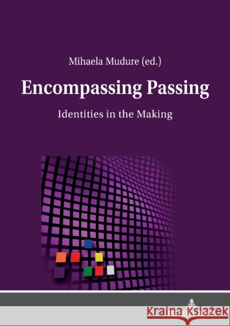 Encompassing Passing; Identities in the Making Michaela Mudure 9783631812648 Peter Lang D - książka