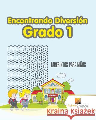 Encontrando Diversión Grado 1: Laberintos Para Niños Activity Crusades 9780228217688 Not Avail - książka