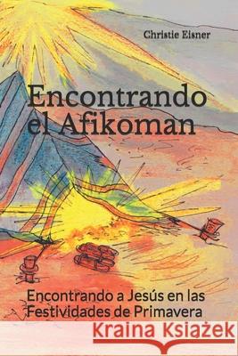 Encontrando el Afikoman: Encontrando a Jesús en las Festividades de Primavera Rivera, Muraina 9781733758413 Ruth's Road - książka