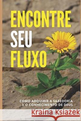 Encontre Seu fluxo: Como Adquirir a Sabedoria e o Conhecimento de Deus Dan Desmarques 9781696261173 Independently Published - książka