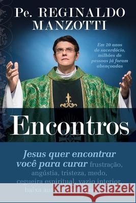 Encontros: Jesus Quer Encontrar Voce Para Curar Padre Reginaldo Manzotti 9788522029563 Buobooks - książka