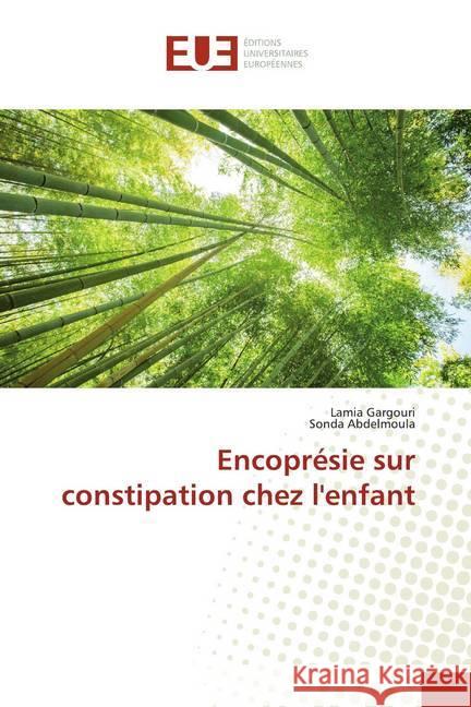 Encoprésie sur constipation chez l'enfant Gargouri, Lamia; Abdelmoula, Sonda 9786139510160 Éditions universitaires européennes - książka