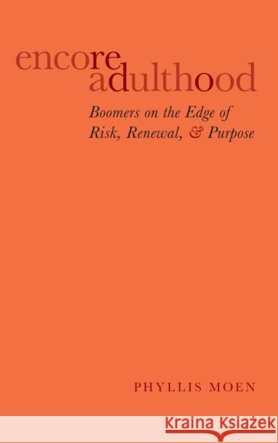 Encore Adulthood: Boomers on the Edge of Risk, Renewal, and Purpose Phyllis Moen 9780199357277 Oxford University Press, USA - książka