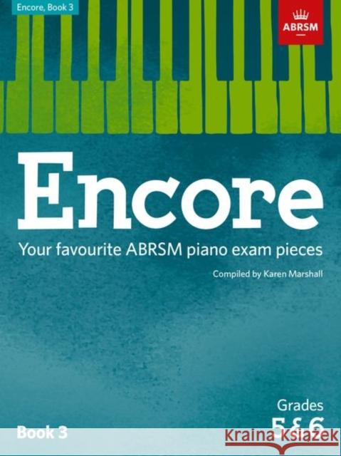 Encore: Book 3, Grades 5 & 6: Your favourite ABRSM piano exam pieces  9781848498495 ABRSM Exam Pieces - książka