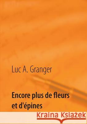 Encore plus de fleurs et d'épines Luc A. Granger 9782322140466 Books on Demand - książka