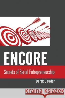 Encore: Secrets of Serial Entrepreneurship Doug Sauder Derek Sauder 9781505636666 Createspace Independent Publishing Platform - książka