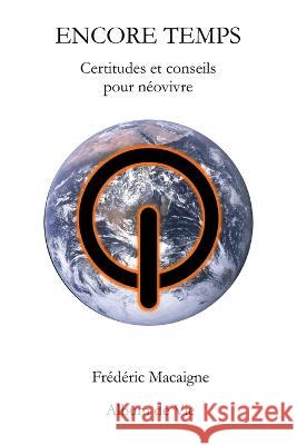 Encore temps: Certitudes et conseils pour n?ovivre Fr?d?ric Macaigne 9782490865178 Afnil - książka
