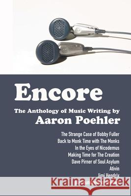 Encore: The Anthology of Music Writing by Aaron Poehler Aaron Poehler 9798201076887 Author Jet Press - książka