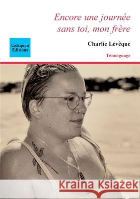 Encore une journ?e sans toi, mon fr?re Charlie L?v?que 9782849933657 Coetquen Editions - książka