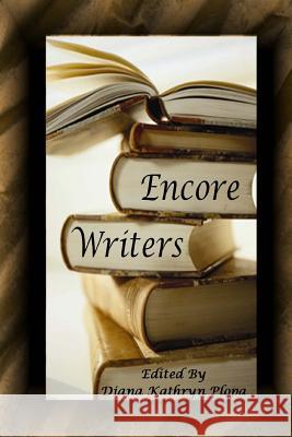 Encore Writers Diana Kathryn Plopa 9781628281262 Grey Wolfe Publishing, LLC - książka