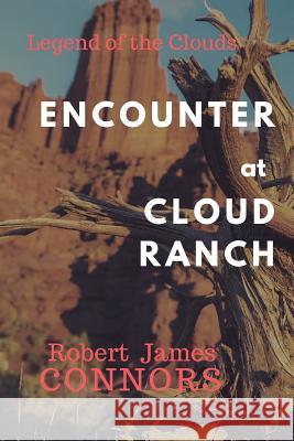 Encounter at Cloud Ranch Robert James Connors 9780999190463 Plumeria Publishing - książka