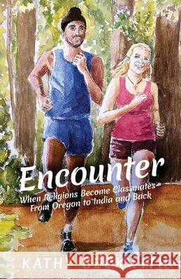 Encounter: When Religions Become Classmates - From Oregon to India and Back Kathy Beckwith 9781737477709 2 Wonders LLC - książka