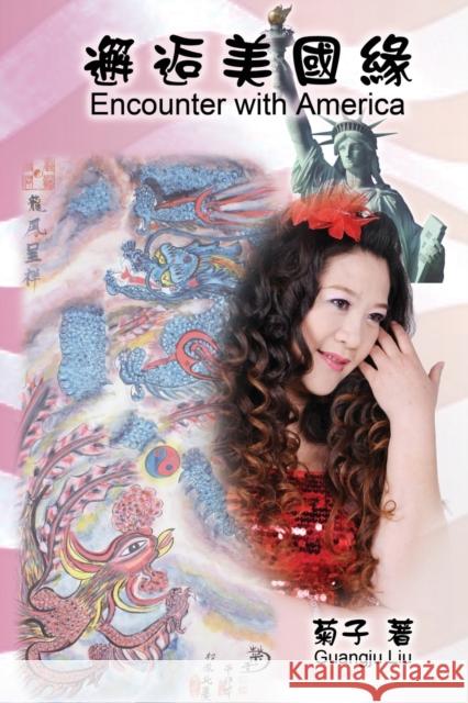 Encounter with America: 邂逅美國緣 Guangju Liu 9781647845674 Ehgbooks - książka
