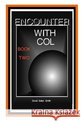 Encounter With Col: Book Two Smith, David Eaton 9781481876285 Createspace - książka
