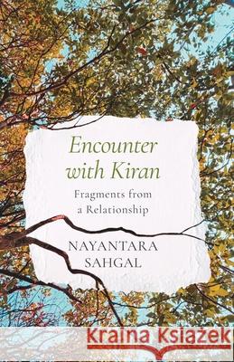 Encounter with Kiran Fragments from a Relationship Nayantara Sahgal 9789354471995 Speaking Tiger Books - książka