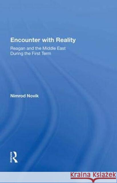 Encounter with Reality: Reagan and the Middle East During the First Term Novik, Nimrod 9780367006433 Taylor and Francis - książka