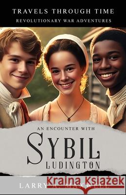 Encounter with Sybil Ludington Larry a. Maxwell Matthew R. Maxwell 9781949277159 1775 Productions - książka