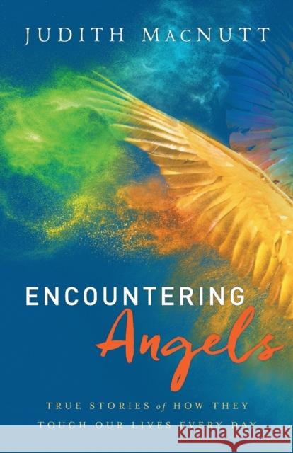 Encountering Angels: True Stories of How They Touch Our Lives Every Day Judith Macnutt 9780800797805 Chosen Books - książka